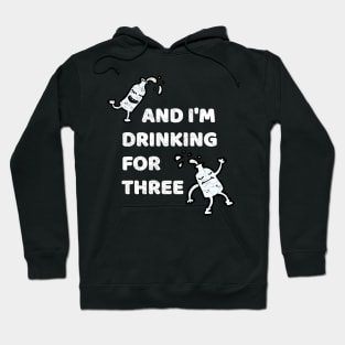 I'm Drinking For Three, Pregnant Announcement Hoodie